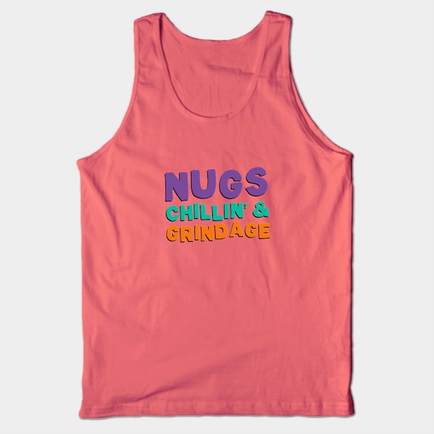 Nugs, Chillin', & Grindage Tank Top by NinthStreetShirts